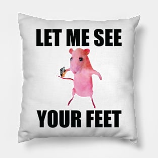 Let Me See Your Feet T-Shirt, Humor T-shirt, Funny Gift, Funny Rat Meme T-Shirt, Unisex Offensive T-Shirt, Funny T-Shirt, Satire Shirt Pillow