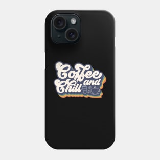 Coffee and Chill Phone Case