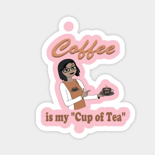 Coffee is my cup of tea Magnet