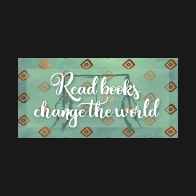 Read books, change the world by AvviareArt