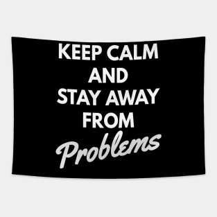 Keep calm and stay away from problems, No problems Tapestry