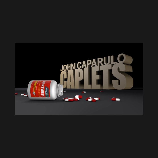 John Caparulo's Caplets by EffinSweetProductions