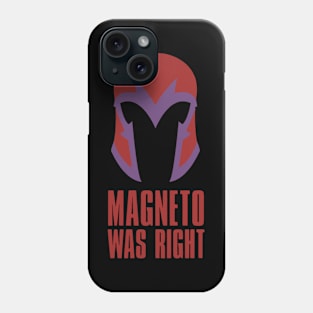 Magneto Was Right Phone Case