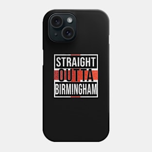 Straight Outta Birmingham - Gift for England From Birmingham Phone Case