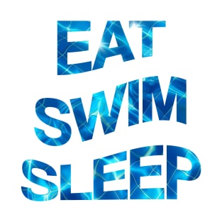 Eat. Swim. Sleep. T-Shirt
