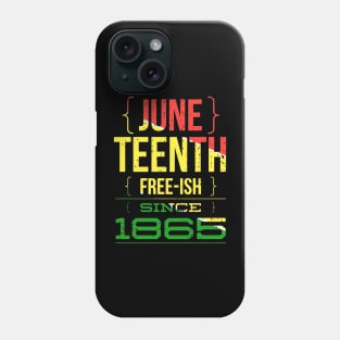 Juneteenth FREE-ISH since 1865 Phone Case