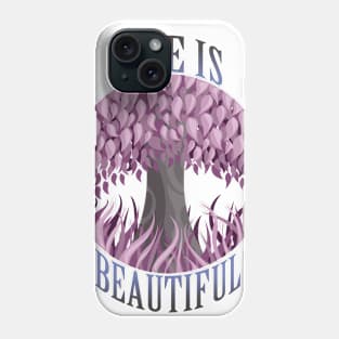 Life is beautiful Phone Case