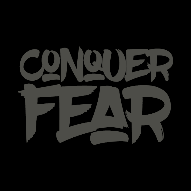 Conquer Fear by calebfaires