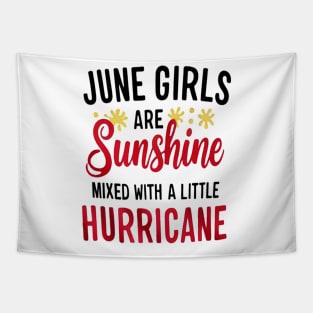 June Girls Are Sunshine Mixed With A Little Hurricane Birthday Tapestry