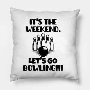 It's the weekend. Let's go bowling! Pillow