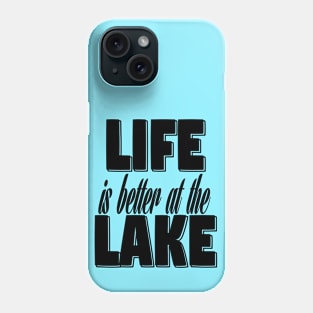 Life is Better at the Lake - Finger Lake Region Gift Phone Case