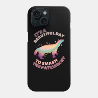 Beautiful Day to Smash the Patriarchy Honey Badger Phone Case