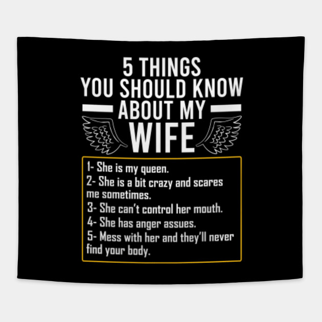 5 Things You Should Know About My Wife She Is My Queen 5 Things You Should Know About My Wife Tapestry Teepublic