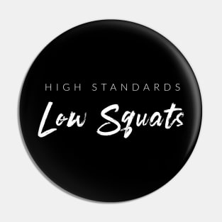 High Standards Low Squats Pin