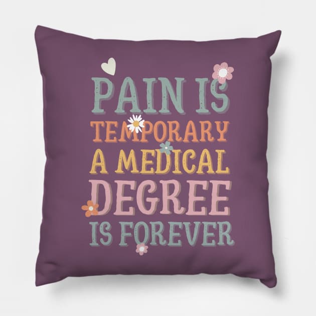 Pain is temporary a medical degree is forever Pillow by Dr.Bear