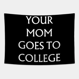 Your Mom Goes to College Tapestry