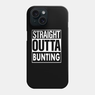 Bunting Name Straight Outta Bunting Phone Case