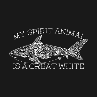 My Spirit Animal is a Great White Shirt T-Shirt