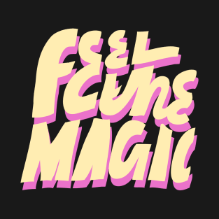 Feel the magic T-Shirt