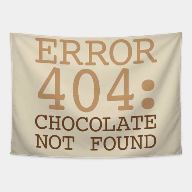 Error 404 Chocolate Not Found Tapestry by oddmatter