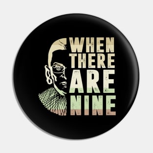 When There Are Nine Shirt Ruth Bader Ginsburg RBG Feminist Pin