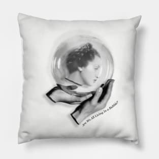 Are we all living in a bubble? Pillow