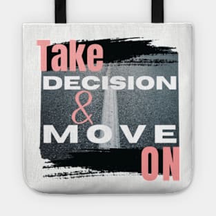 Take Decision and Move On T-Shirt Tote