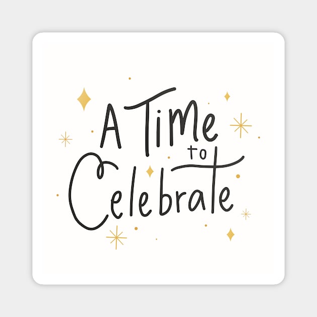 A Time To Celebrate Magnet by NewburyBoutique