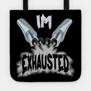 I'm exhausted Tote