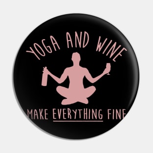 Yoga and Wine Make Everything Nice Pin