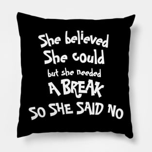 She Believed She Could But She Said No Design Pillow