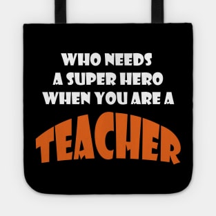 Who needs a super hero when you are an Teacher T-shirts 2022 Tote