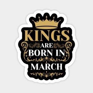 kings are born in march Magnet