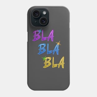 Bla Bla Bla Phone Case