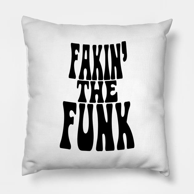 Fakin' the Funk Pillow by forgottentongues