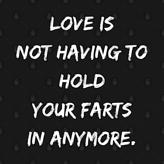 Love Is Not Having To Hold Your Fasrts In Anymore by DivShot 
