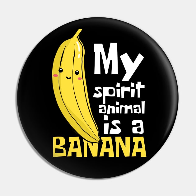 My Spirit Animal Is A Banana Funny Pin by DesignArchitect