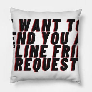 friend request Pillow