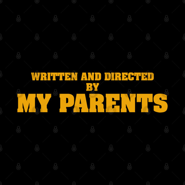 Written And Directed By My Parents by Milasneeze