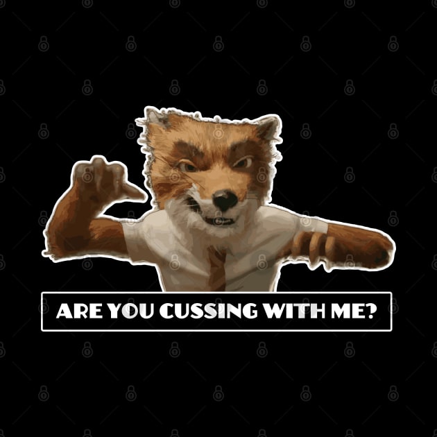 Fantastic Mr Fox - Foxy - Cussing by Barn Shirt USA