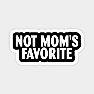 Not Mom's Favorite Magnet