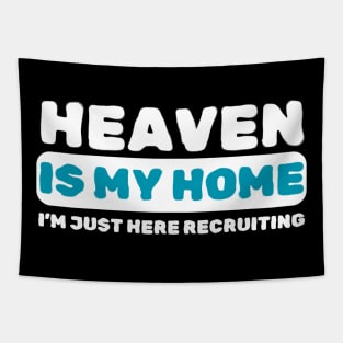 Heaven Is My Home Funny Religious Tapestry