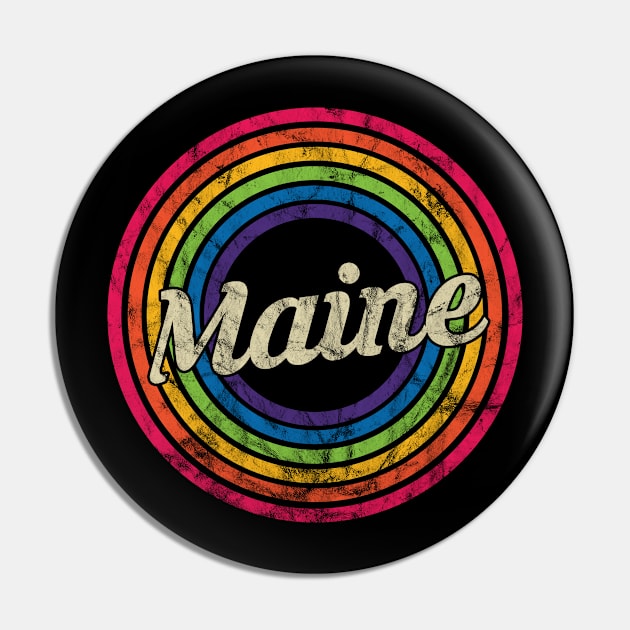 Maine - Retro Rainbow Faded-Style Pin by MaydenArt