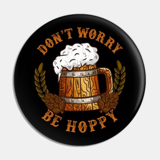 Don't worry be hoppy product for a Craft Beer brewing Lover Pin