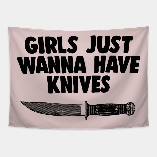 Girls Just Wanna Have Knives - Humorous Statement Design Tapestry by DankFutura