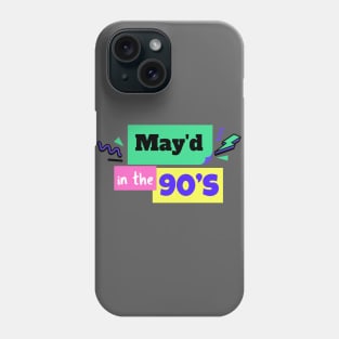 MAY'D IN THE 90'S BIRTHDAY CELEBRANT Phone Case