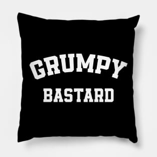 Funny Saying Grumpy Old Man - Grumpy Bastard Pillow