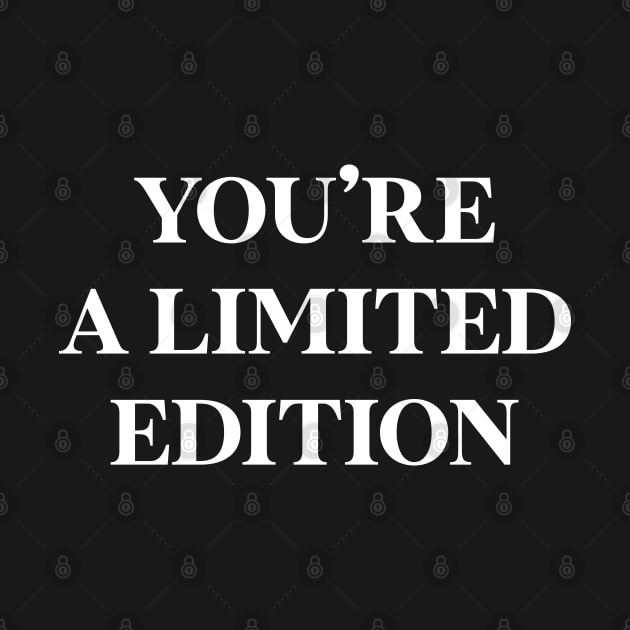 You're a limited edition by SamridhiVerma18