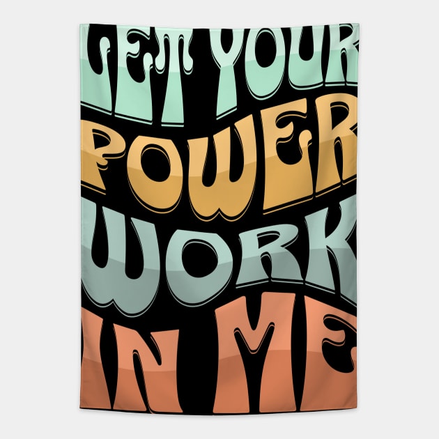 Let your power work in me. Tapestry by Seeds of Authority