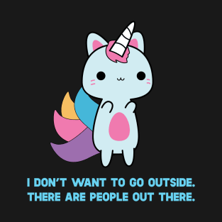 Unicorn Cat I Don't Want To Go Outside There Are People Outside T-Shirt